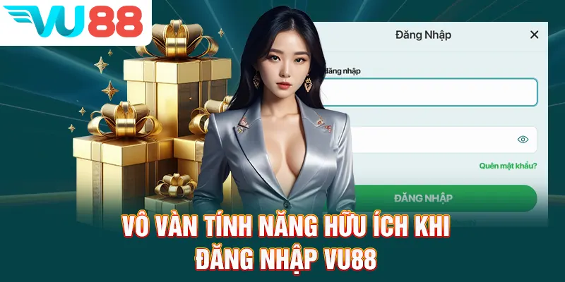 Vô vàn tính năng hữu ích khi đăng nhập VU88