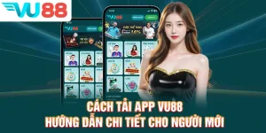 Cách Tải App VU88 - Hướng Dẫn Chi Tiết Cho Người Mới