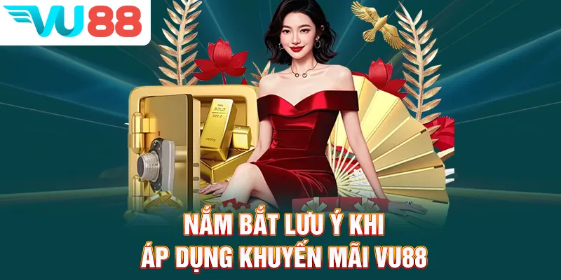 Nắm bắt lưu ý khi áp dụng khuyến mãi VU88