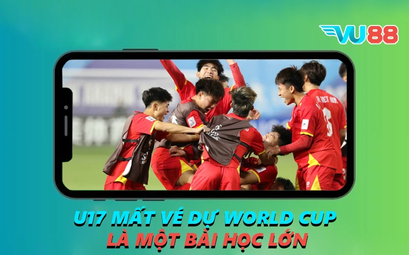U17 mất vé dự World Cup là một bài học lớn