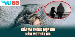 Giải Mã Thông Điệp Khi Nằm Mơ Thấy Ma
