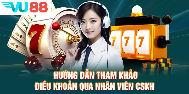 Hướng dẫn tham khảo điều khoản qua nhân viên CSKH