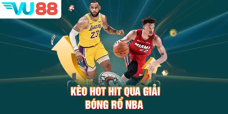 Kèo hot hit qua giải bóng rổ NBA