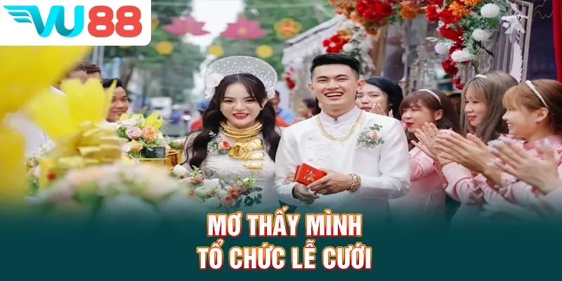 Mơ thấy mình tổ chức lễ cưới