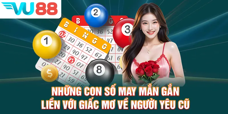 Những con số may mắn gắn liền với giấc mơ về người yêu cũ