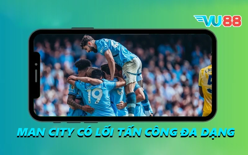Man City có lối tấn công đa dạng