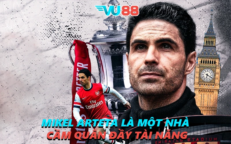 Mikel Arteta là một nhà cầm quân đầy tài năng