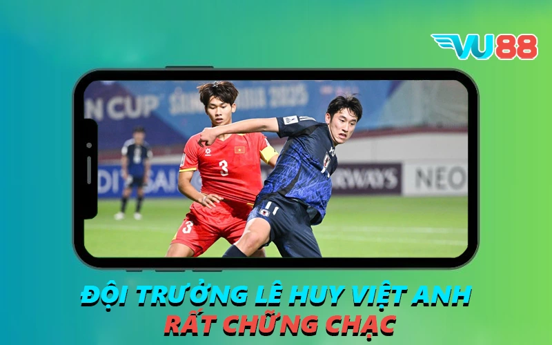 Đội trưởng Lê Huy Việt Anh rất chững chạc
