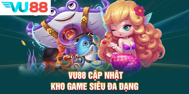 VU88 cập nhật kho game siêu đa dạng