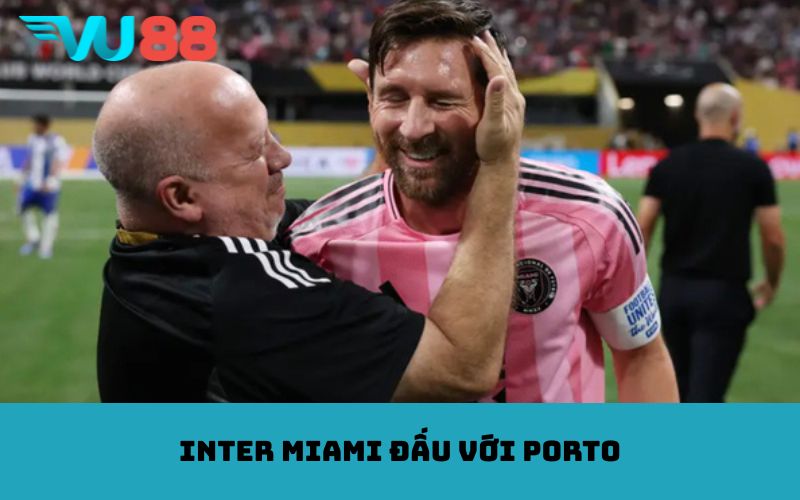 inter miami đấu với porto