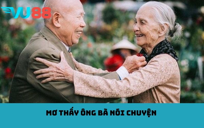 Mơ thấy ông bà nói chuyện