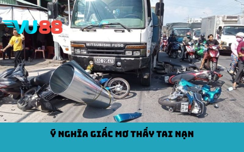 Ý nghĩa giấc mơ thấy tai nạn