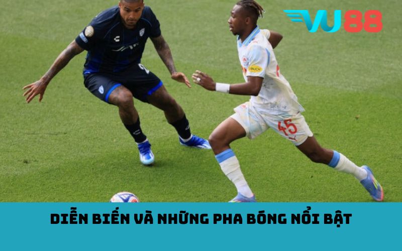 Diễn biến và những pha bóng nổi bật