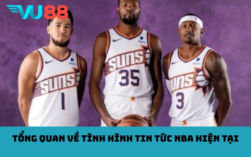 Tổng quan về tình hình tin tức NBA hiện tại