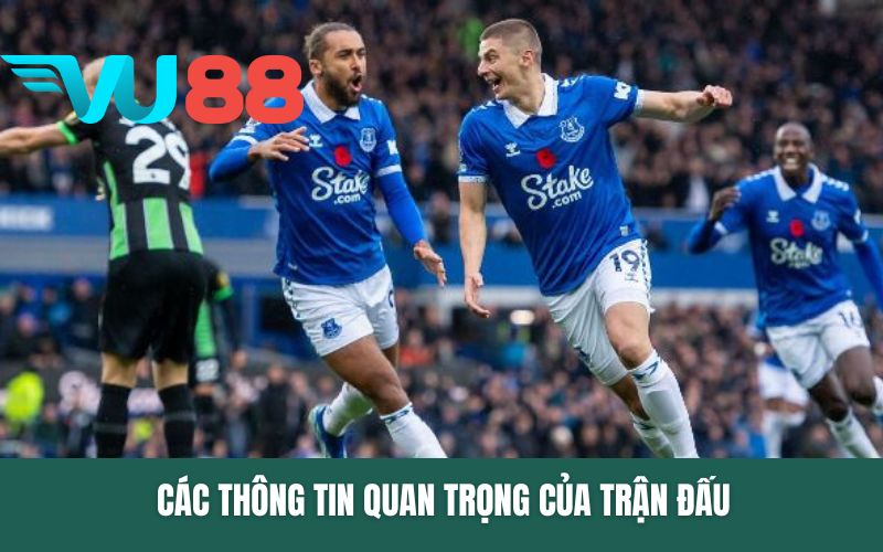 Các thông tin quan trọng của trận đấu