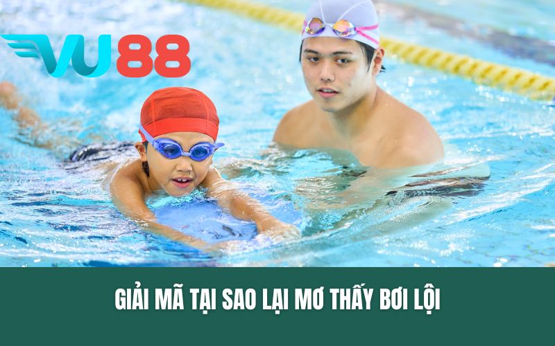 Giải mã tại sao lại mơ thấy bơi lội