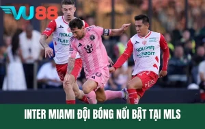 Inter Miami Đội Bóng Nổi Bật Tại MLS Với Hành Trình Đặc Biệt