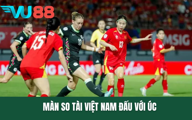 Màn so tài Việt Nam đấu với Úc