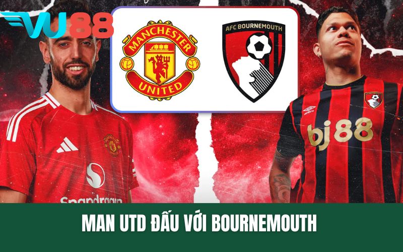 Man Utd Đấu Với Bournemouth Ấn Tượng Với Pha Bóng Quyết Định