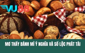 Mơ Thấy Bánh Mì - Ý Nghĩa Giấc Mơ và Số Lộc Phát Tài
