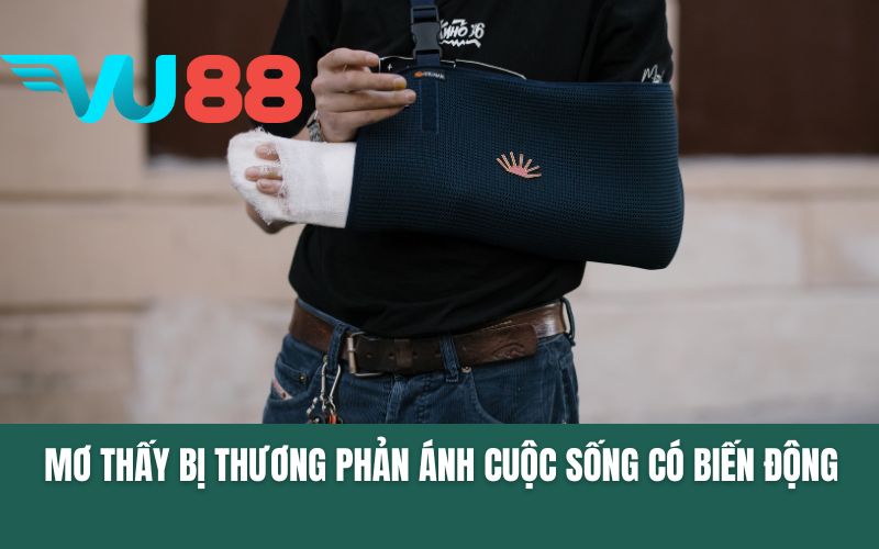 Mơ thấy bị thương phản ánh cuộc sống thực tế có biến động