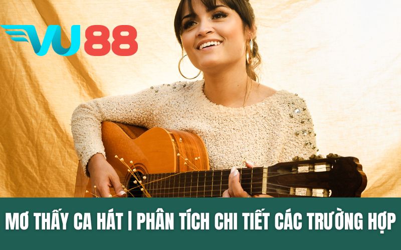 Nằm Mơ Thấy Ca Hát - Phân Tích Chi Tiết Ý Nghĩa Từng Trường Hợp