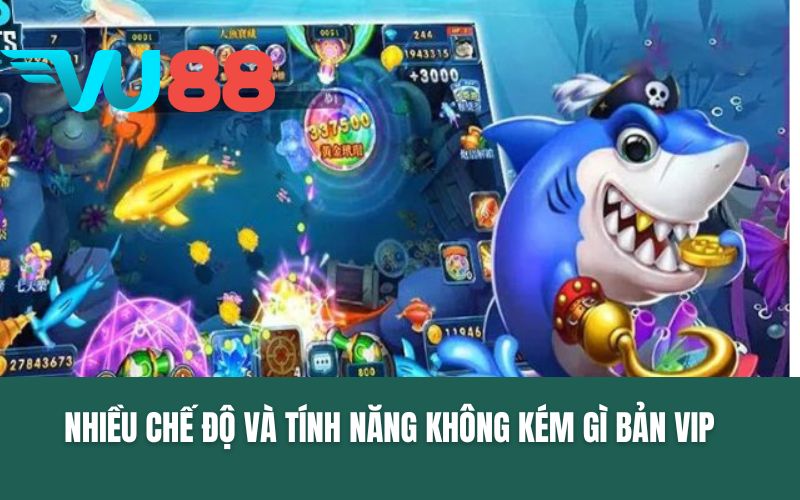 Nhiều chế độ và tính năng không kém gì bản VIP