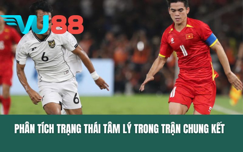 Phân tích trạng thái tâm lý trong trận chung kết