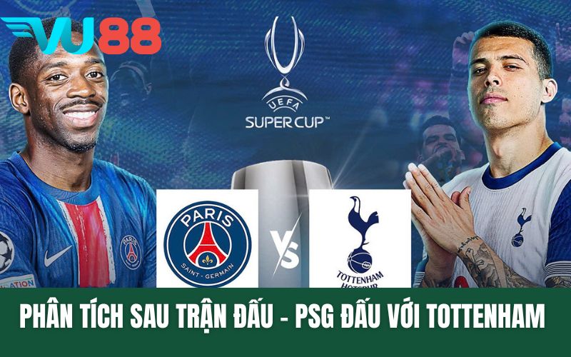 PSG Đấu Với Tottenham - Nhận Xét Chiến Thuật Tinh Quái Của 2 Đội