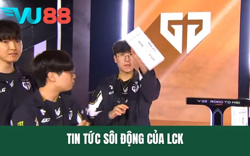 Tin tức sôi động của LCK